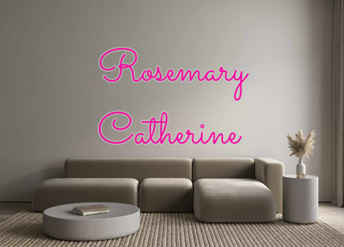 Custom Neon: Rosemary
Cath...