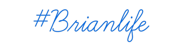 Custom Neon: #Brianlife