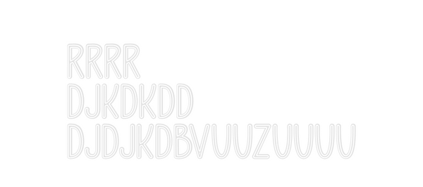 Custom Neon: rrrr
djkdkdd
...