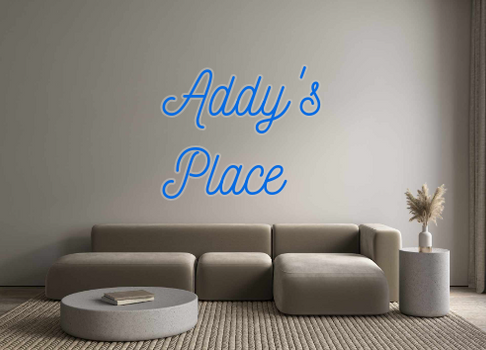 Custom Neon: Addy's
Place