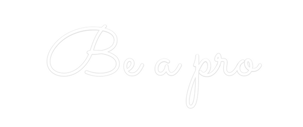 Custom Neon: Be a pro