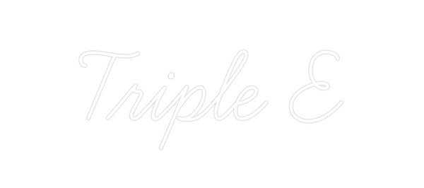 Custom Neon: Triple E