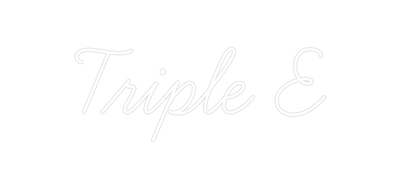Custom Neon: Triple E