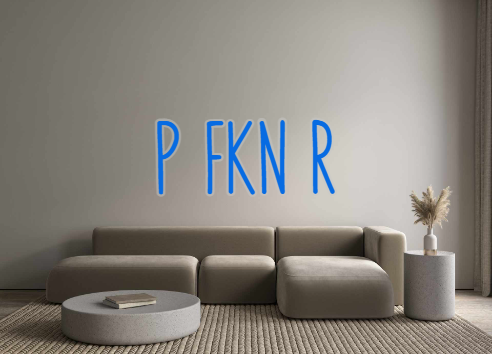 Custom Neon: P FKN R