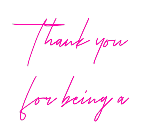 Custom Neon: Thank you
for...