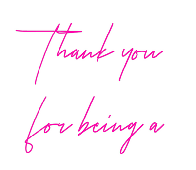 Custom Neon: Thank you
for...