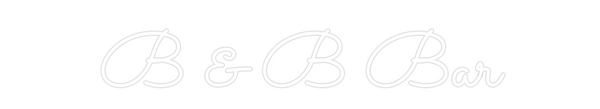 Custom Neon: B & B Bar
