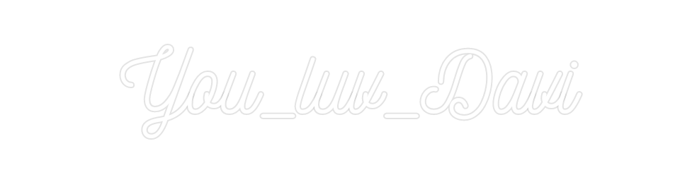 Custom Neon: You_luv_Davi