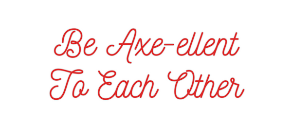 Custom Neon: Be Axe-ellent...
