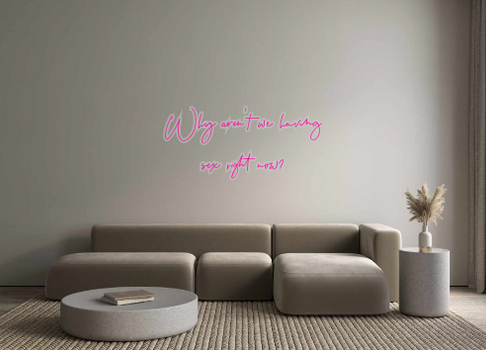 Custom Neon: Why aren't we...