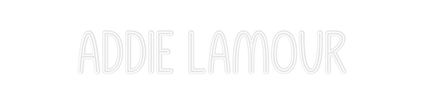 Custom Neon: Addie Lamour