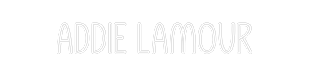 Custom Neon: Addie Lamour