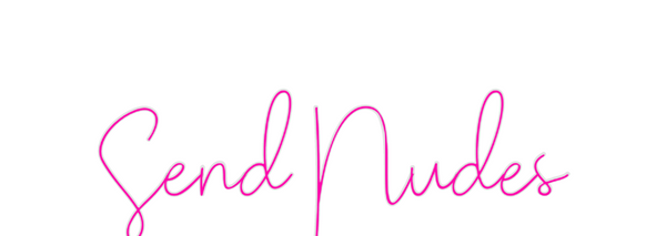 Custom Neon: Send Nudes