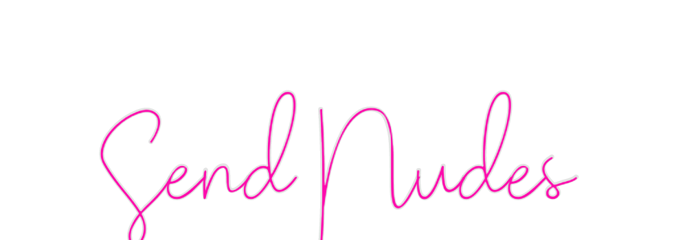 Custom Neon: Send Nudes