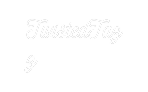 Custom Neon: TwistedTaz
z