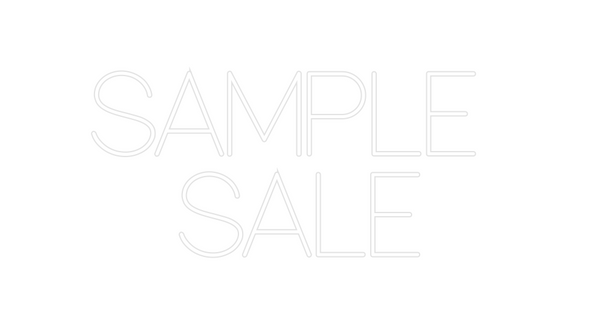Custom Neon: SAMPLE 
SALE
