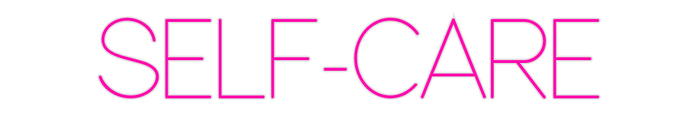 Custom Neon: SELF-CARE
