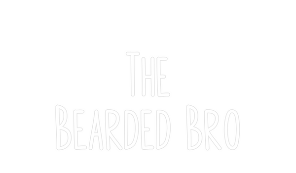 Custom Neon: The
Bearded Bro