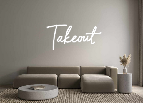Custom Neon: Takeout