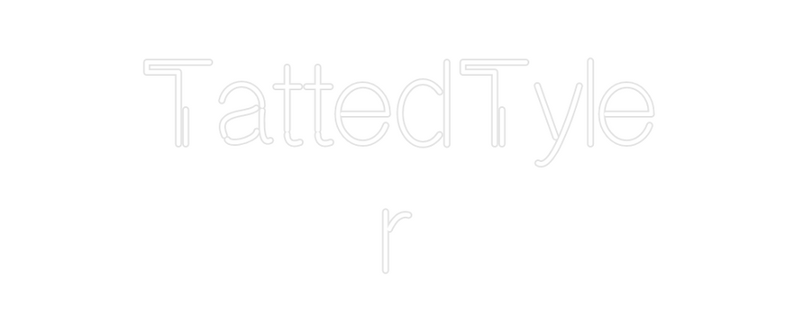 Custom Neon: TattedTyle
r