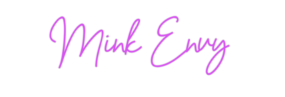 Custom Neon: Mink Envy