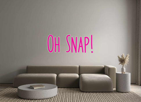Custom Neon: Oh Snap!