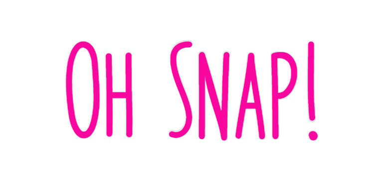 Custom Neon: Oh Snap!