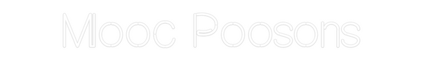 Custom Neon: Mooc Poosons