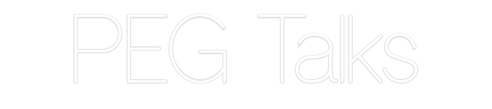Custom Neon: PEG Talks