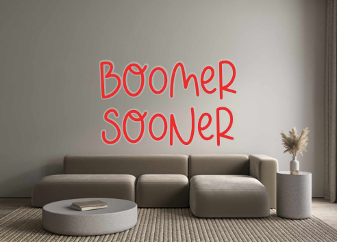 Custom Neon: BOOMER
SOONER