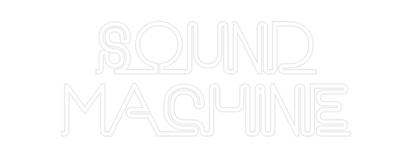 Custom Neon: SOUND
MACHINE