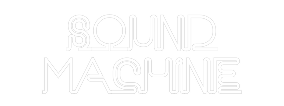 Custom Neon: SOUND
MACHINE