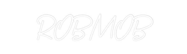 Custom Neon: ROBMOB