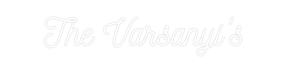 Custom Neon: The Varsanyi's