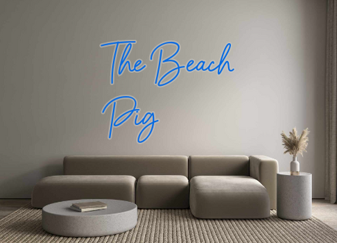 Custom Neon: The Beach
Pig
