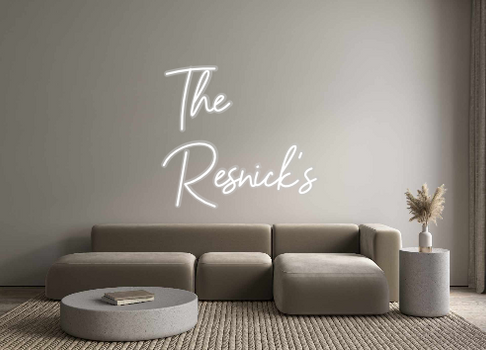 Custom Neon: The
Resnick’s