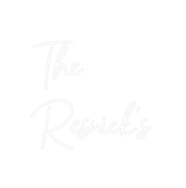 Custom Neon: The
Resnick’s
