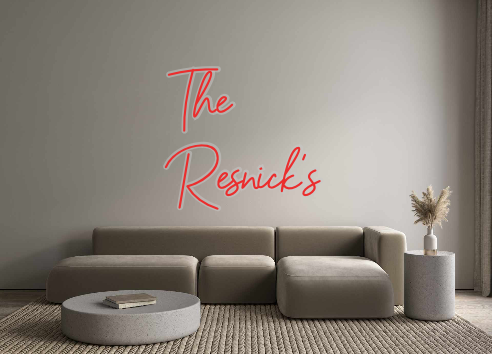 Custom Neon: The
Resnick’s
