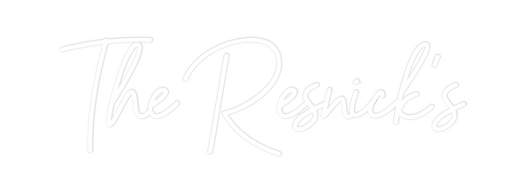 Custom Neon: The Resnick's
