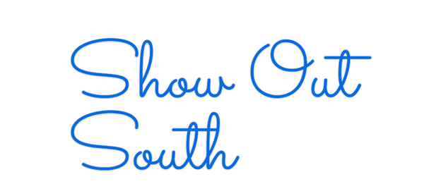 Custom Neon: Show Out
South