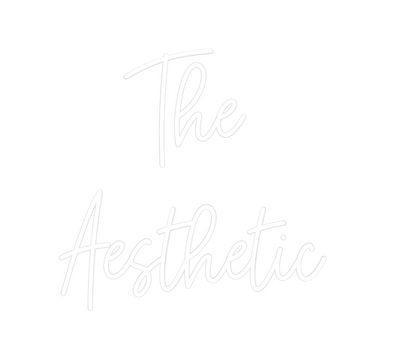 Custom Neon: The 
Aesthetic