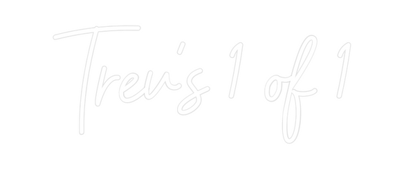 Custom Neon: Trev's 1 of 1