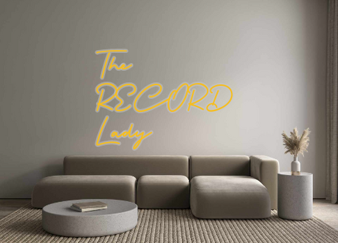 Custom Neon: The 
RECORD 
...