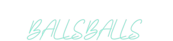 Custom Neon: BALLSBALLS