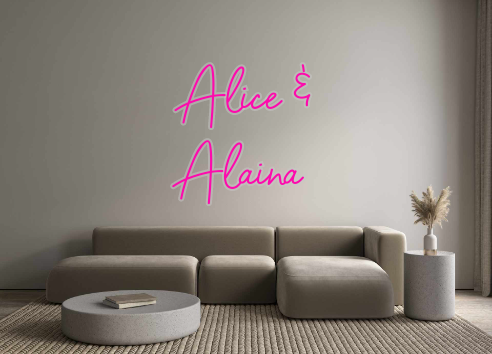 Custom Neon: Alice &
Alaina