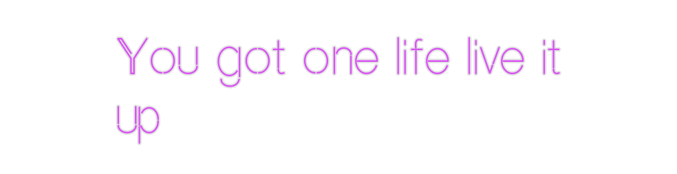 Custom Neon: You got one l...