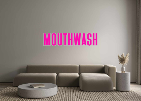 Custom Neon: MOUTHWASH