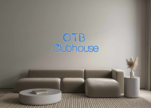 Custom Neon: OTB 
Clubhouse