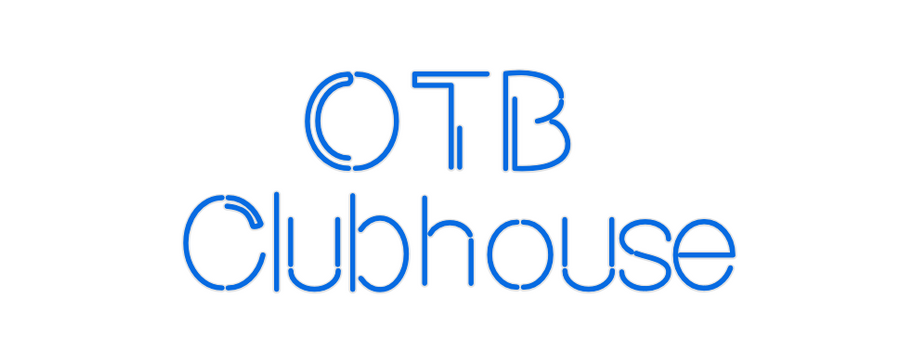 Custom Neon: OTB 
Clubhouse