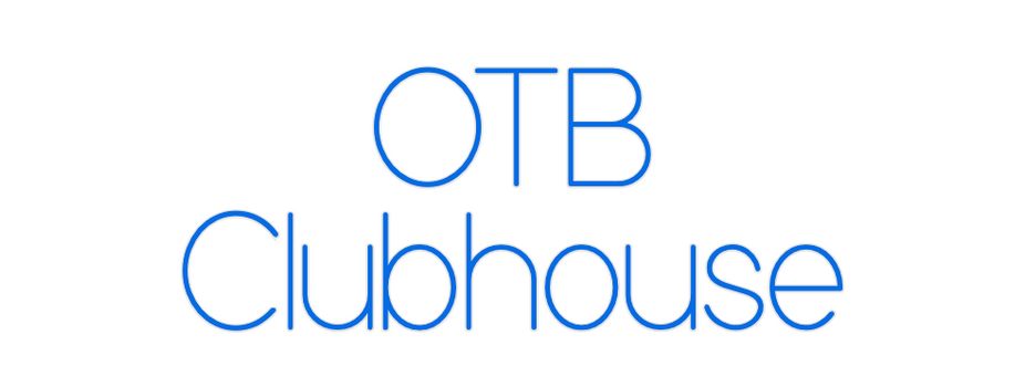 Custom Neon: OTB
Clubhouse